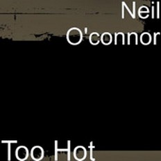Neil O'Connor  - Too Hot - 2010